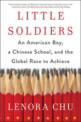 *Little Soldiers: An American Boy, A Chinese School, And The Global Race To Achieve