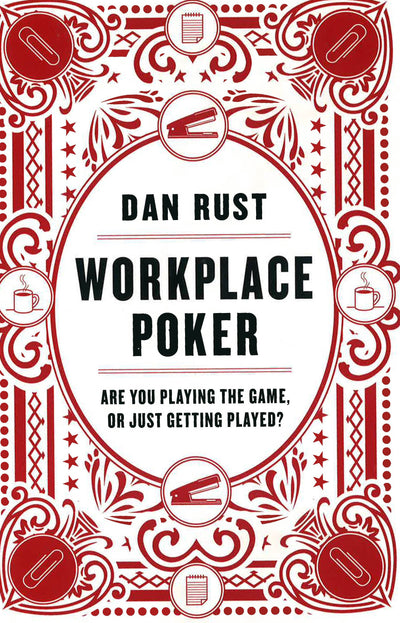 *Workplace Poker: Are You Playing The Game, Or Just Getting Played?