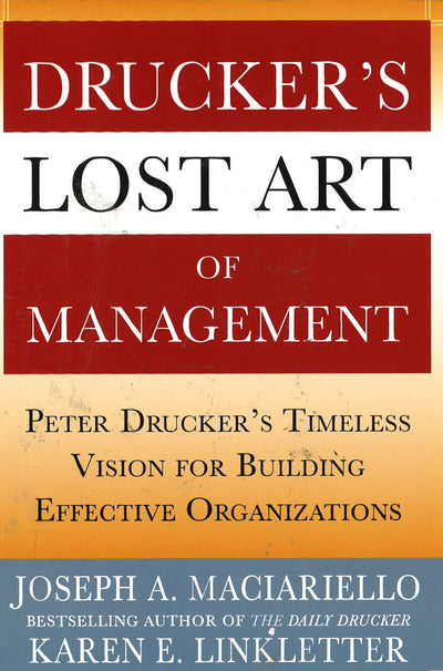 *Drucker's Lost Art Of Management