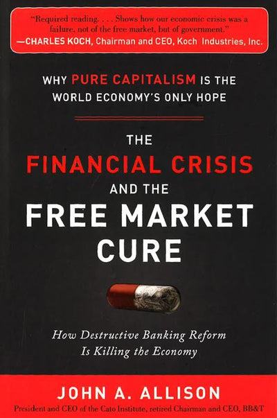 *Financial Crisis And The Free Market Cure