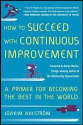 *How To Succeed With Continuous Improvement
