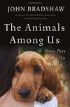 Animals Among Us: How Pets Make Us Human