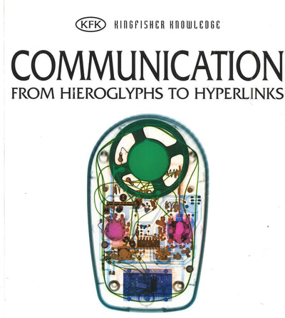 Communication: From Hieroglyphs To Hyperlinks