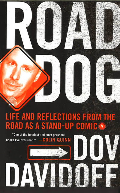 Road Dog: Life And Reflections From The Road As A Stand-Up Comic