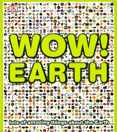 Wow! Earth: Lots Of Amazing Things About The Earth