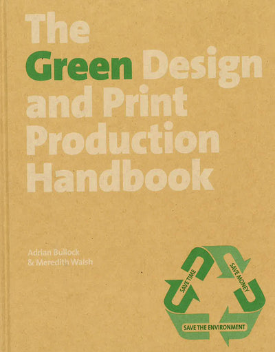 The Green Design And Print Production Handbook (Hb)