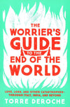 The Worrier's Guide To The End Of The World: Love, Loss, And Other Catastrophes - Through Italy, India, And Beyond