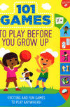 101 Games To Play Before You Grow Up: Exciting And Fun Games To Play Anywhere (101 Things)