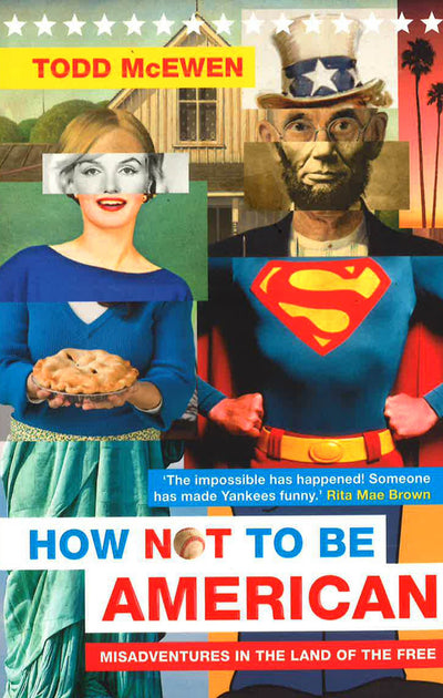 How Not To Be American: Misadventures In The Land Of The Free