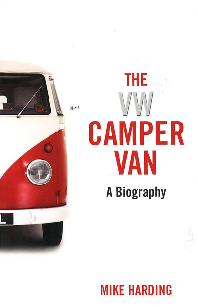 The Vw Camper Van: A Biography