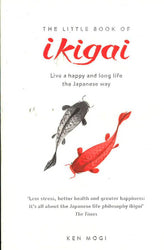 The Little Book Of Ikigai : The Secret Japanese Way To Live A Happy And Long Life