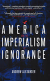 America & The Imperialism Of Ignorance