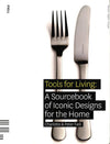 Tools For Living: A Sourcebook Of Iconic Designs For The Home