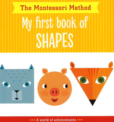 The Montessori Method: My First Book Of Shapes