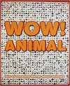 Wow! Animal: Lots Of Amazing Things About Animals